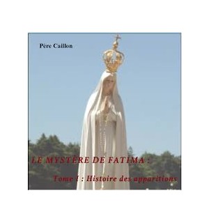 Le mystère de Fatima, tome I : Histoire des apparitions